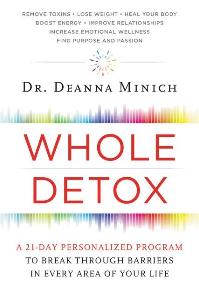 Cover for Deanna M. Minich · Whole Detox - A 21-day Personalized Program to Break Through Barriers in Ev (Bound Book) (2016)