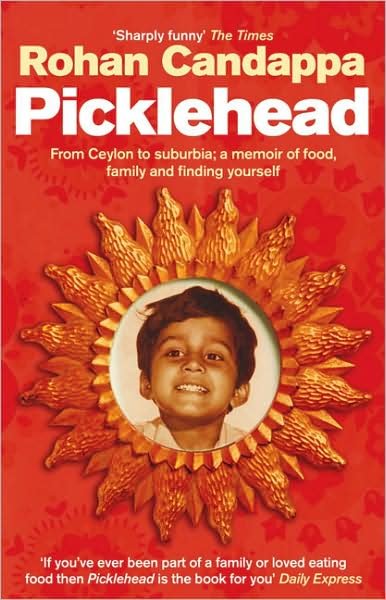 Cover for Rohan Candappa · Picklehead: From Ceylon to suburbia; a memoir of food, family and finding yourself (Paperback Book) (2007)