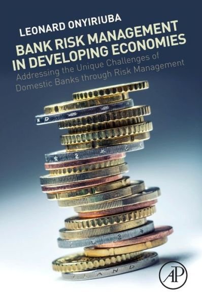 Cover for Onyiriuba, Leonard (NFS Data Bureau Limited, Lagos, Nigeria) · Bank Risk Management in Developing Economies: Addressing the Unique Challenges of Domestic Banks (Pocketbok) (2016)