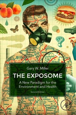 Cover for Miller, Gary W. (Vice Dean for Research Strategy and Innovation, Professor of Environmental Health Sciences, Mailman School of Public Health, Columbia University, USA) · The Exposome: A New Paradigm for the Environment and Health (Paperback Book) (2020)