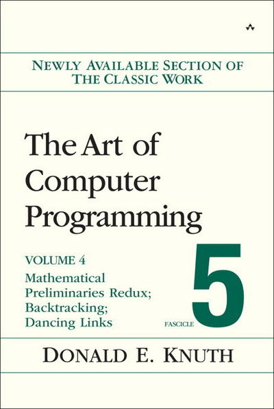 Cover for Donald Knuth · Art of Computer Programming, The: Mathematical Preliminaries Redux; Introduction to Backtracking; Dancing Links, Volume 4, Fascicle 5 (Paperback Book) (2019)