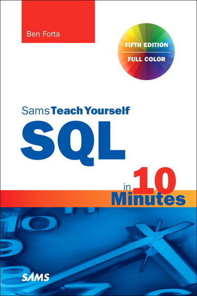 SQL in 10 Minutes a Day, Sams Teach Yourself - Sams Teach Yourself - Ben Forta - Książki - Pearson Education (US) - 9780135182796 - 18 sierpnia 2020