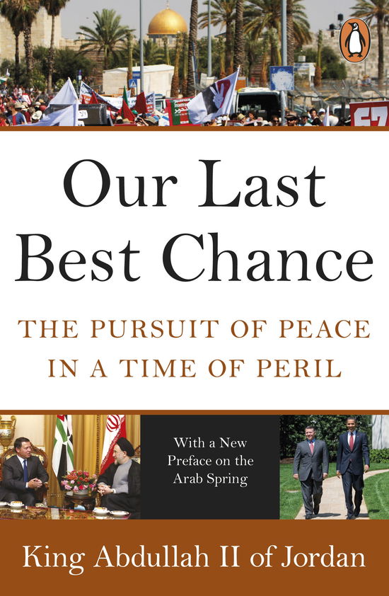 Cover for King Abdullah II of Jordan · Our Last Best Chance: The Pursuit of Peace in a Time of Peril (Paperback Book) (2012)