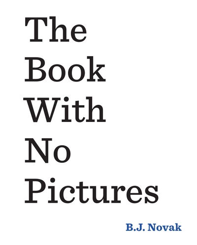 The Book With No Pictures - B. J. Novak - Books - Penguin Random House Children's UK - 9780141361796 - February 4, 2016