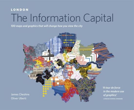 Cover for James Cheshire · LONDON: The Information Capital: 100 maps and graphics that will change how you view the city (Paperback Book) (2016)