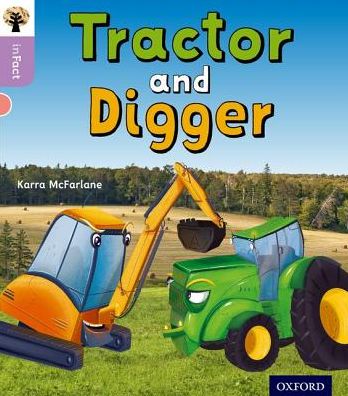 Cover for Karra McFarlane · Oxford Reading Tree inFact: Oxford Level 1+: Tractor and Digger - Oxford Reading Tree inFact (Paperback Book) (2016)