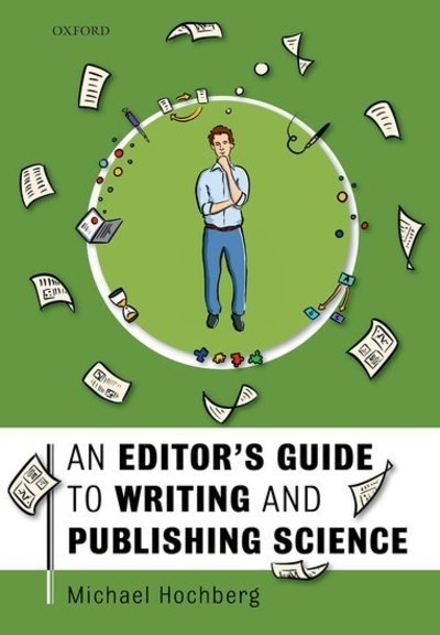 Cover for Hochberg, Michael (Distinguished Research Director, Distinguished Research Director, Centre National de la Recherche Scientifique, France) · An Editor's Guide to Writing and Publishing Science (Paperback Bog) (2019)