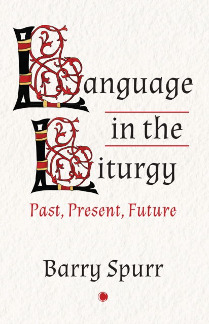 Cover for Barry Spurr · Language in the Liturgy: Past, Present and Future (Paperback Book) (2025)