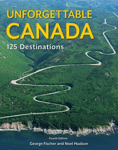Cover for Noel Hudson · Unforgettable Canada: 125 Destinations (Pocketbok) (2019)