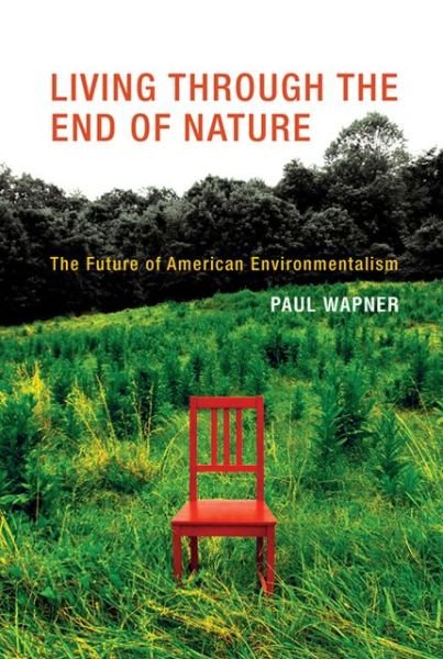 Cover for Wapner, Paul (American University) · Living Through the End of Nature: The Future of American Environmentalism - The MIT Press (Taschenbuch) (2013)