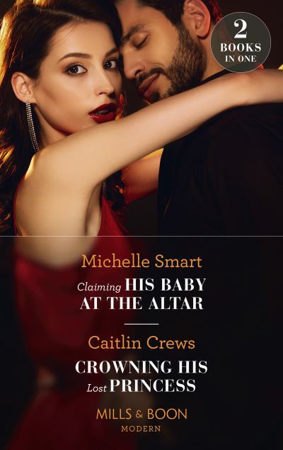 Cover for Michelle Smart · Claiming His Baby At The Altar / Crowning His Lost Princess: Claiming His Baby at the Altar / Crowning His Lost Princess (the Lost Princess Scandal) (Paperback Book) (2022)