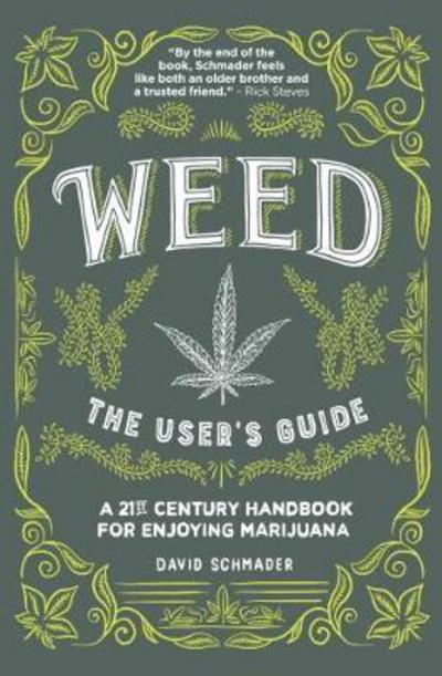 Cover for David Schmader · Weed, The User's Guide: A 21st Century Handbook for Enjoying Marijuana (Paperback Book) [Main edition] (2017)