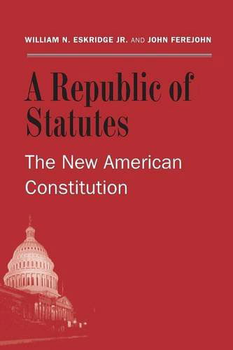 Cover for Eskridge, William N., Jr. · A Republic of Statutes: The New American Constitution (Paperback Book) (2013)