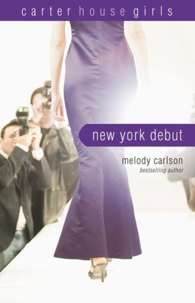 Cover for Melody Carlson · New York Debut - Carter House Girls (Paperback Book) (2014)