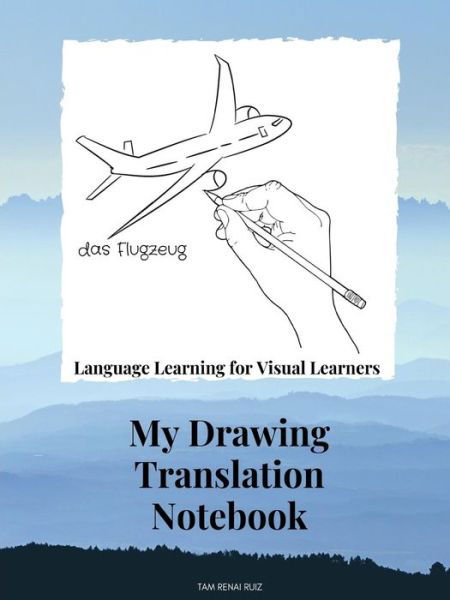 Cover for Tam Renai Ruiz · Drawing Translation Notebook Language Learning for the Visual Learner (Pocketbok) (2019)