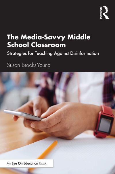 Cover for Susan Brooks-Young · The Media-Savvy Middle School Classroom: Strategies for Teaching Against Disinformation (Paperback Book) (2020)