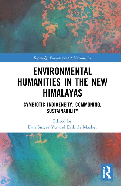 Cover for Dan Smyer Yu · Environmental Humanities in the New Himalayas: Symbiotic Indigeneity, Commoning, Sustainability - Routledge Environmental Humanities (Hardcover Book) (2021)