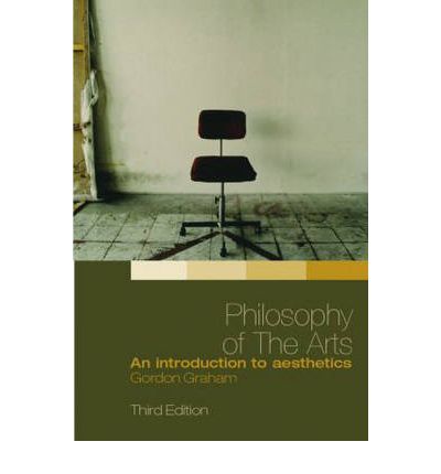 Cover for Gordon Graham · Philosophy of the Arts: An Introduction to Aesthetics (Paperback Book) (2005)