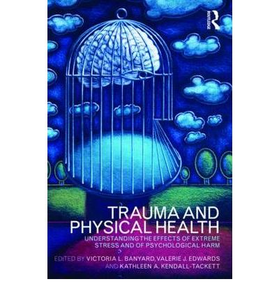 Cover for Banyard Victori · Trauma and Physical Health: Understanding the effects of extreme stress and of psychological harm (Paperback Book) (2008)