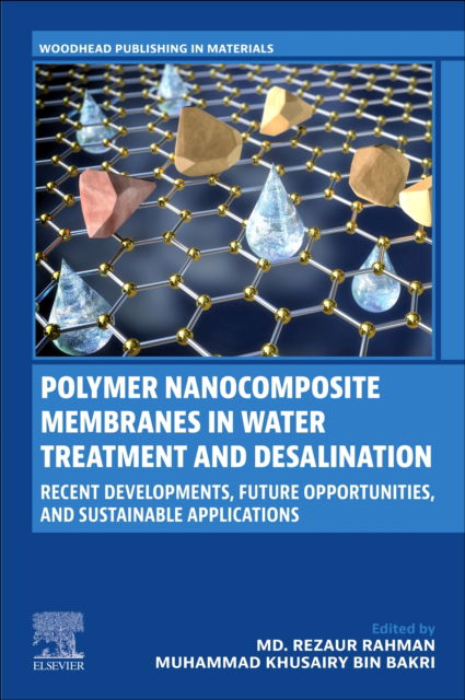Cover for Polymer Nanocomposite Membranes in Water Treatment and Desalination: Recent Developments, Future Opportunities, and Sustainable Applications - Woodhead Publishing in Materials (Paperback Book) (2025)