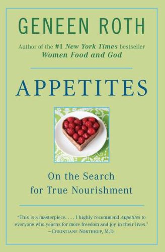 Cover for Geneen Roth · Appetites: on the Search for True Nourishment (Paperback Book) [First Printing edition] (1997)