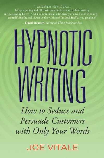 Hypnotic Writing: How to Seduce and Persuade Customers with Only Your Words - Vitale, Joe (Hypnotic Marketing, Inc., Wimberley, TX) - Books - John Wiley & Sons Inc - 9780470009796 - January 12, 2007