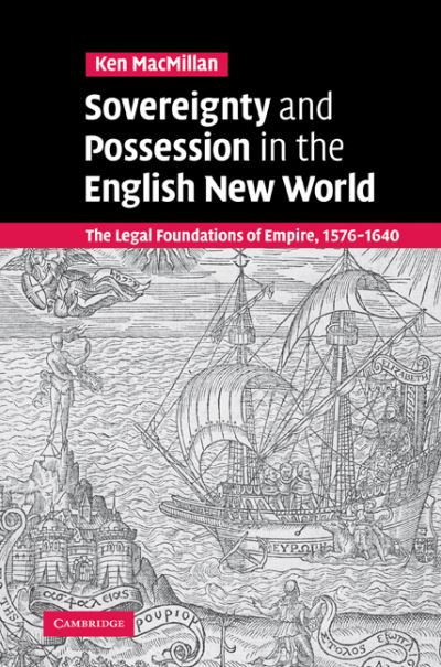 Cover for MacMillan, Ken (University of Calgary) · Sovereignty and Possession in the English New World: The Legal Foundations of Empire, 1576–1640 (Paperback Book) (2009)