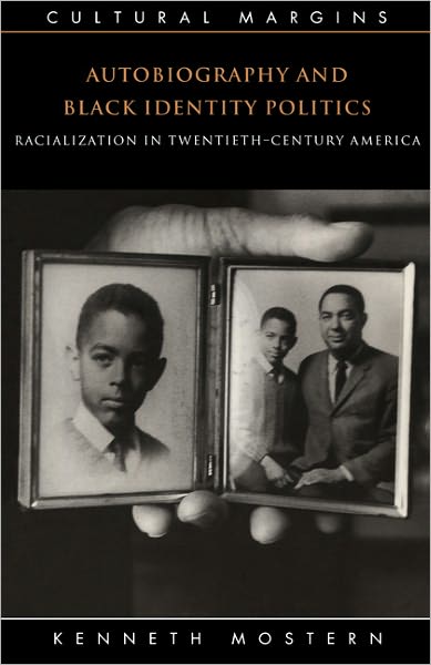 Cover for Mostern, Kenneth (University of Tennessee, Knoxville) · Autobiography and Black Identity Politics: Racialization in Twentieth-Century America - Cultural Margins (Paperback Book) (1999)