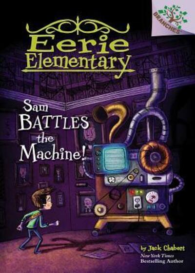 Cover for Jack Chabert · Sam Battles the Machine!: A Branches Book (Eerie Elementary #6) (Book) (2017)