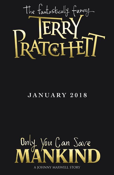 Only You Can Save Mankind - Johnny Maxwell - Terry Pratchett - Books - Penguin Random House Children's UK - 9780552576796 - February 22, 2018