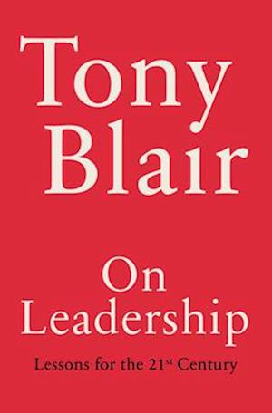 Cover for Tony Blair · On Leadership: Lessons for the 21st Century (Bound Book) (2024)