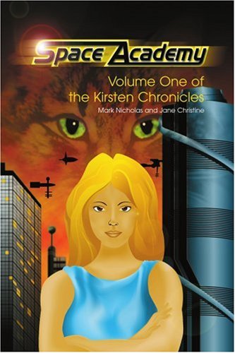 Space Academy: Volume One of the Kirsten Chronicles - Mark Nicholas - Books - iUniverse - 9780595191796 - July 1, 2001
