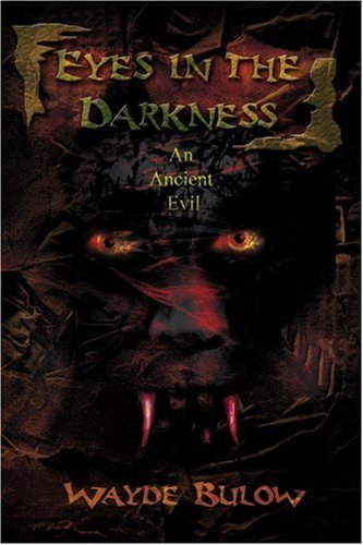 Cover for Wayde Bulow · Eyes in the Darkness: an Ancient Evil (Paperback Book) (2002)