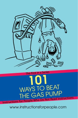 101 Ways to Beat the Gas Pump: the First in a Series Instructions for People Who Do Not Read Instructions - Andrew Noakes - Books - iUniverse, Inc. - 9780595443796 - November 13, 2007