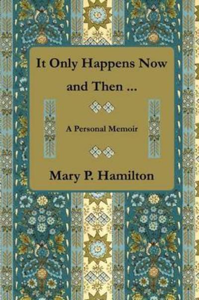 Cover for Mary P Hamilton · It Only Happens Now and then ... (Paperback Book) (2011)