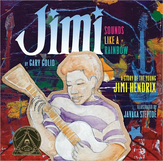 Cover for Gary Golio · Jimi: Sounds Like a Rainbow: A Story of the Young Jimi Hendrix (Hardcover Book) [First edition] (2010)