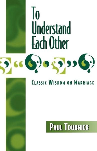 Cover for Paul Tournier · To Understand Each Other (Pocketbok) (2000)