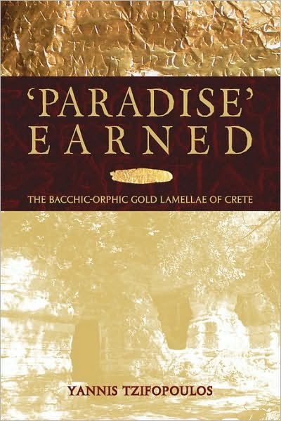 Cover for Yannis Tzifopoulos · Paradise Earned: The Bacchic-Orphic Gold Lamellae of Crete - Hellenic Studies Series (Pocketbok) (2007)