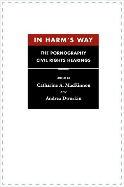 Cover for Catharine A. Mackinnon · In Harm’s Way: The Pornography Civil Rights Hearings (Paperback Bog) (1998)