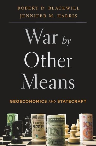 Cover for Ambassador Robert D. Blackwill · War by Other Means: Geoeconomics and Statecraft (Pocketbok) (2017)