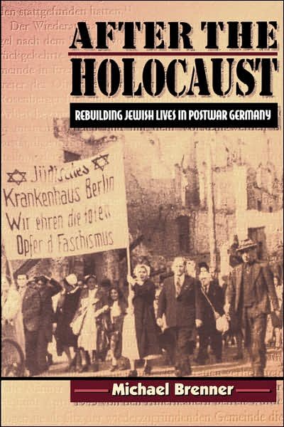 Cover for Michael Brenner · After the Holocaust: Rebuilding Jewish Lives in Postwar Germany (Pocketbok) (1999)