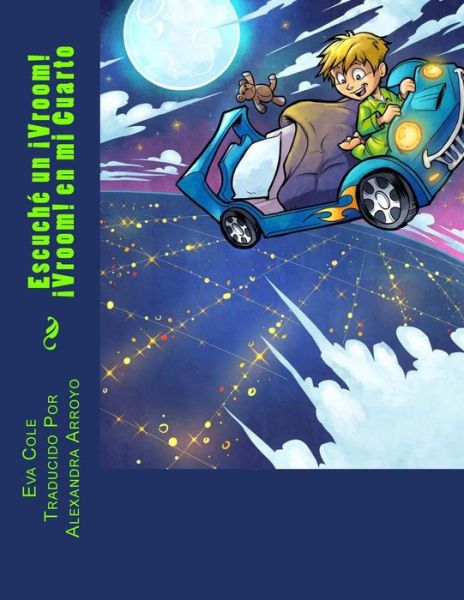 Cover for Eva Cole · Escuché Un ¡vroom! ¡vroom! en Mi Cuarto (Paperback Book) [Spanish edition] (2014)