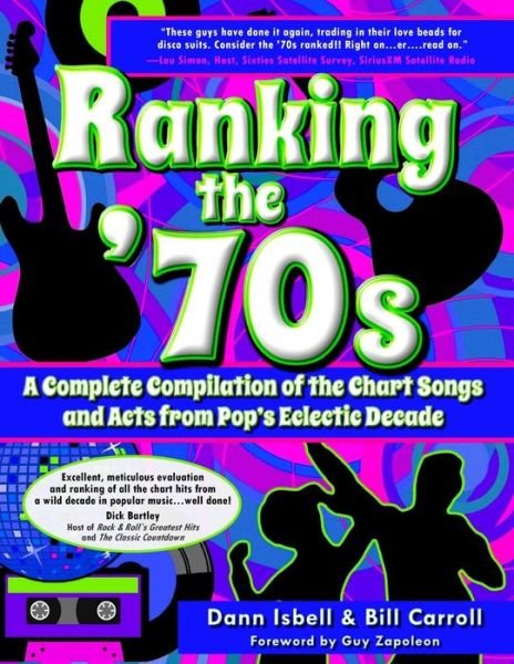 Ranking the '70s: a Complete Compilaton of the Chart Songs and Acts from Pop's Eclectic Decade - Dann Isbell - Boeken - Jefrian Books, LLC - 9780692517796 - 16 september 2015