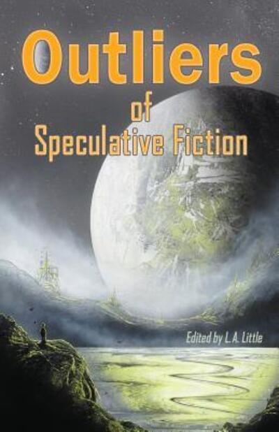 Cover for L. A. Little · Outliers of Speculative Fiction (Paperback Book) (2015)