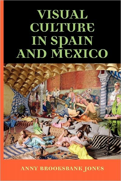 Cover for Anny Brooksbank-Jones · Visual Culture in Spain and Mexico (Paperback Book) (2011)
