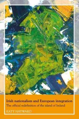 Cover for Katy Hayward · Irish Nationalism and European Integration: The Official Redefinition of the Island of Ireland (Paperback Book) [First edition] (2009)