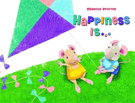 Happiness Is! - Marcus Pfister - Livros - North-South Books - 9780735841796 - 1 de agosto de 2014