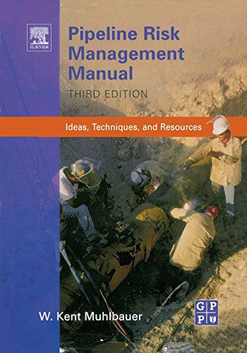 Cover for Muhlbauer, W. Kent (President, WKM Consultancy, TX, USA) · Pipeline Risk Management Manual: Ideas, Techniques, and Resources (Paperback Book) (2003)