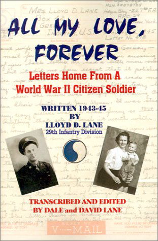 Cover for Lloyd D. Lane · All My Love, Forever: Letters Home from a World War II Citizen Soldier, Written in 1943-1945 (Pocketbok) (2001)