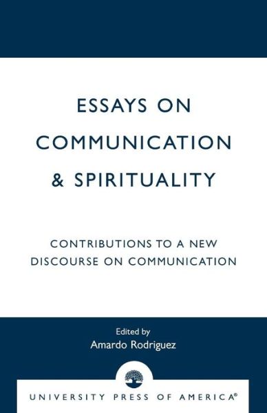 Cover for Amardo Rodriguez · Essays on Communication &amp; Spirituality: Contributions to a New Discourse on Communication (Paperback Book) (2001)